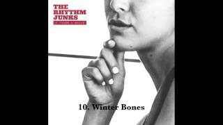 The Rhythm Junks  Winter Bones [upl. by Arrad]