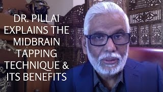 Dr Pillai Explains The MidBrain Tapping Technique amp Its Benefits [upl. by Farrah]