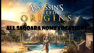 ALL SAQQARA NOME LOCATIONS  Part 1  Assassins Creed Origins [upl. by Acirret]