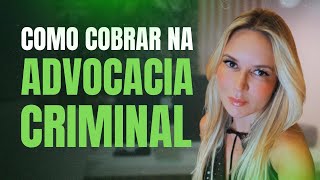 Prática na Advocacia Criminal Como Cobrar na Advocacia Criminal [upl. by Tillion]