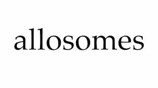 How to Pronounce allosomes [upl. by Hatch]