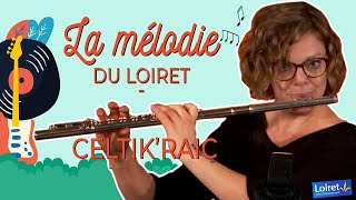 CELTIK RAIC  La Mélodie du Loiret [upl. by Kallista233]