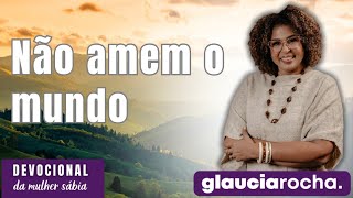 GLAUCIA ROCHA  NÃO AMEM O MUNDO [upl. by Aliemaj]