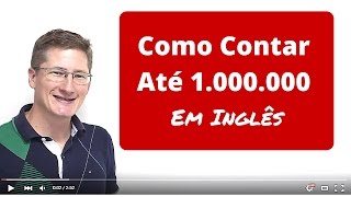 Como Contar Até 1000000 Hum Milhão Em Inglês [upl. by Johnsten]