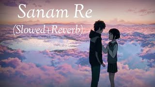 Sanam Re  Lyrics SlowedReverb [upl. by Blanch]