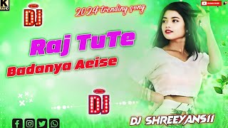 Raja Tute Badanyanew song dj remix 2024bajpouri song dj song remixDj Shreeyans11 [upl. by Nylidnam733]