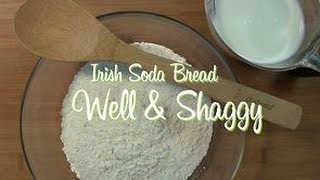 How to Make Irish Soda Bread Part 1  quotWell and Shaggyquot [upl. by Ronna655]