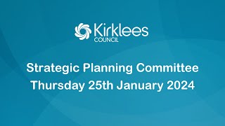 Kirklees Council Strategic Planning Committee  25th January 2024 [upl. by Ajnek124]