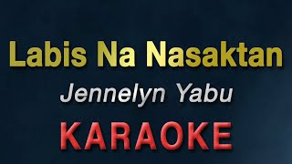 Labis Na Nasaktan  Jennelyn Yabu  KARAOKE [upl. by Lennahc]