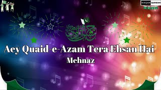 Aey Quaid e Azam Tera Ehsan Hai  Mehnaz [upl. by Notserk]