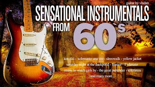 Sensational Instrumentals From 60s  Hits From Sixties Guitar by Vladan [upl. by Nnyladnarb]