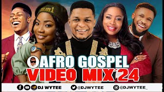 AFRO GOSPEL PATRY VIDEO MIX 2024 l GOSPEL VIDEO DJ WYTEE MERCY CHINWO MOSES BLISS [upl. by Kellda]