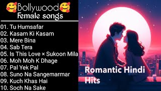 Hindi Romantic Songs A Lyrical Love Letter to the Female Voice  hindi loves songs [upl. by Ideih]