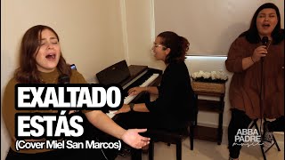 Exaltado Estás  Miel San Marcos Cover Abba Padre Music™ [upl. by Northey]