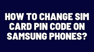 How to Change Sim Card Pin Code on Samsung Phones [upl. by Aushoj]