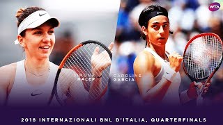 Simona Halep vs Caroline Garcia  2018 Internazionali BNL dItalia Quarterfinals [upl. by Burdett]