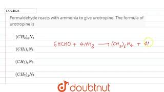 Formaldehyde racts with ammonia to give urotropine The formula of urotropine is [upl. by Aihcila]