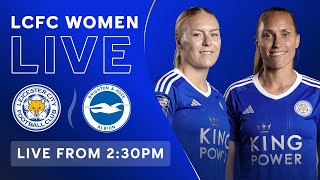 LIVE LCFC Women vs Brighton amp Hove Albion Women [upl. by Ynohtnaleahcim829]