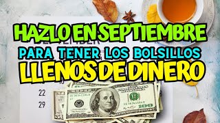 Hazlo en Septiembre para tener los bolsillos llenos de dinero 🤑 [upl. by Lawlor431]