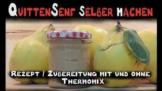 Quittensenf selbstgemacht  Zubereitung mit amp ohne Thermomix TM5 [upl. by Ballinger]