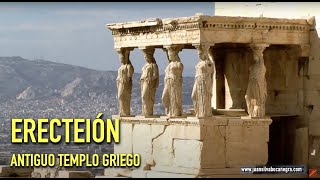 ERECTEION  ANTIGUO TEMPLO GRIEGO EN ATENAS [upl. by Trillby210]