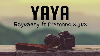 YAYA  Rayvanny ft Diamond platnumz amp Jux lyrics [upl. by Jeanna]