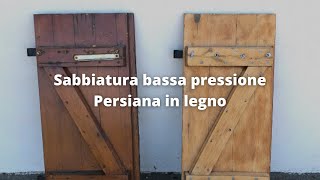 Sabbiatura bassa pressione  persiana in legno [upl. by Ekud674]