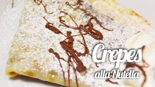 CREPES ALLA NUTELLA IMPASTO CREPES  CREPES NUTELLA RICETTA Ricette dolci [upl. by Roxana]