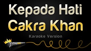 Cakra Khan  Kepada Hati Karaoke Version [upl. by Sihonn]