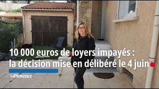 10 000 euros de loyers impayés à La Ciotat  délibéré le 4 juin [upl. by Lavicrep731]