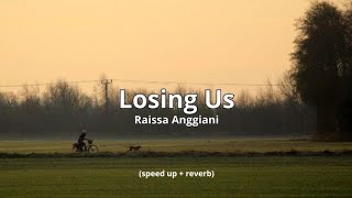 Losing Us  Raissa Anggiani speed up  reverb [upl. by Nosmas]