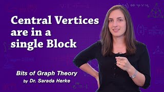 Graph Theory 56 Central Vertices are in a Single Block [upl. by Arraek]