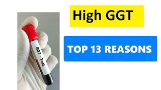 HIGH GGT LEVELS  TOP 13 REASONS [upl. by Ailimac]