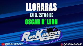 Llorarás  Oscar DLeon  Versión Karaoke [upl. by Arriaes]