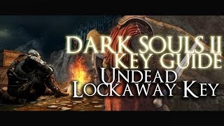 Dark Souls 2 Key Guide  Undead Lockaway Key Plus Creightons Location [upl. by Zachariah]