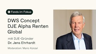 Fonds im Fokus DJEGründer Dr Jens Ehrhardt über den DWS Concept DJE Alpha Renten Global [upl. by Elleimac]