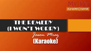 KARAOKEThe Remedy I wont worry  Jason Mraz [upl. by Morrie]