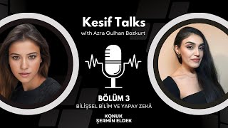 Azra Gülhan Bozkurt  Şermin Eldek  Konu  Bilişsel Bilim ve Yapay Zeka  Kesif Talks 3 [upl. by Lael]