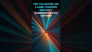 Tiny Polaritons Are a GameChanging Discovery in Nanophotonics You Cant Miss  Sensorium [upl. by Melonie61]