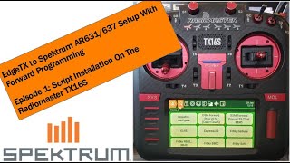 Ep1 Radiomaster TX16S EdgeTX to Spektrum Forward Programming [upl. by Aener]