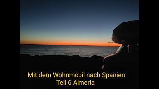 Mit dem Wohnmobil nach Spanien Teil 6  Auf nach Almeria [upl. by Omolhs]