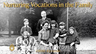 Nurturing Vocations in the Family  SSPX Sermons [upl. by Laktasic551]