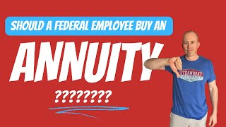 Should a Federal Employee Buy an Annuity [upl. by Atelokin]