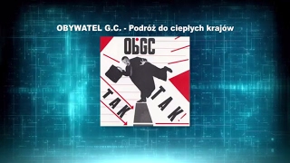 Obywatel GC  Podróż do ciepłych krajów [upl. by Sherfield]