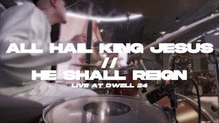 All Hail King JesusHe Shall Reign  Live at Dwell 24 with John Wilds Drum Cover [upl. by Inami651]