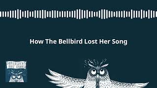 Super Great Kids Stories  World Wide Stories for Kids  How The Bellbird Lost Her Song [upl. by Yaja]