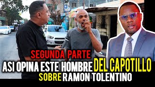 SEGUNDA PARTE  ASI OPINAN LA GENTE DEL CAPOTILLO SOBRE RAMON TOLENTINO [upl. by Quint]