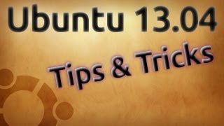 6 Useful Tips amp Tricks  Ubuntu 1304 [upl. by Loma]