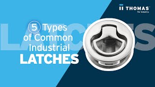 5 Types of Common Industrial Latches [upl. by Herold953]