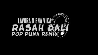 LAVORA FT ENA VIKA  RASAH BALI quotPop Punk Coverquot [upl. by Wehtam]